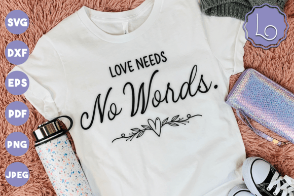 Love Needs No Words SVG: A Versatile Design